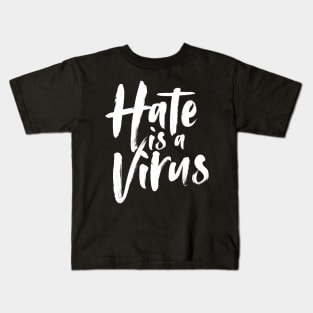 Hate is a Virus Kids T-Shirt